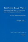 The WellRead Muse Past and Present in Callimachus and the Hellenistic Poets