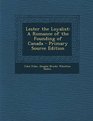 Lester the Loyalist A Romance of the Founding of Canada  Primary Source Edition