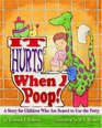 It Hurts When I Poop A Story for Children Who are Scared to Use the Potty