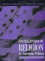 Encyclopedia of Religion in American Politics