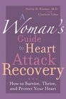 A Woman's Guide to Heart Attack Recovery How to Survive Thrive and Protect Your Heart