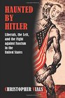 Haunted by Hitler: Liberals, the Left, and the Fight against Fascism in the United States