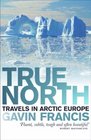 True North Travels in Arctic Europe