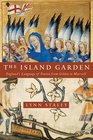 The Island Garden England's Language of Nation from Gildas to Marvell