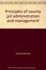Principles of county jail administration and management