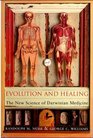 Evolution and Healing New Science of Darwinian Medicine