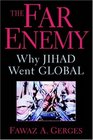 The Far Enemy  Why Jihad Went Global