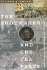 The Shoemaker and the Tea Party Memory and the American Revolution