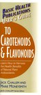 User's Guide to Carotenoids  Flavonoids Learn How to Harness the Health Benefits of Natural Plan Antioxidants