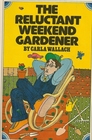 The Reluctant Weekend Gardener