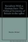 Socialism With a Human Face The Political Economy of Britain in the 1980s