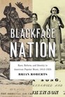 Blackface Nation Race Reform and Identity in American Popular Music 18121925