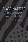 Class Matters The Strange Career of an American Delusion