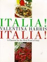 Italia! Italia! A Passion for the Real Food of Italy