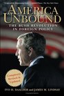 America Unbound  The Bush Revolution in Foreign Policy