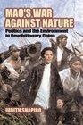 Mao's War against Nature  Politics and the Environment in Revolutionary China