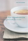 The Tea Companion: A Connoisseur's Guide (Connoisseur's Guides)