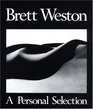 Brett Weston a Personal Selection