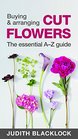 Buying  Arranging Cut Flowers  The Essential AZ Guide