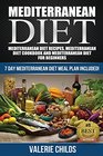 Mediterranean Diet Mediterranean Diet Recipes Mediterranean Diet Cookbook and Mediterranean Diet Guide for Beginners 7 DAY MEDITERRANEAN DIET MEAL  POWER OF THE MEDITERRANEAN DIET