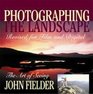 Photographing the Landscape The Art of Seeing