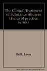 The Clinical Treatment of Substance Abusers