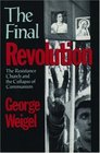 The Final Revolution The Resistance Church and the Collapse of Communism
