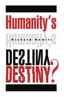 Humanity's Destiny