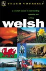 Welsh A Complete Course in  Understanding Speaking and Writing
