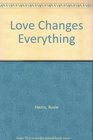 Love Changes Everything