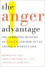 The Anger Advantage The Surprising Benefits of Anger and How It Can Change a Woman's Life