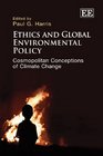 Ethics and Global Environmental Policy Cosmopolitan Conceptions of Climate Change