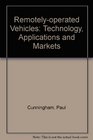 RemotelyOperated Vehicles Technologies Applications and Markets