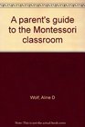 A parent's guide to the Montessori classroom