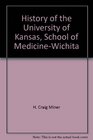 History of the University of Kansas School of MedicineWichita 19702003