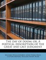The day of doom or A poetical description of the great and last judgment