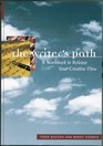The Writer's Path: A Guidebook for Your Creative Journey : Exercises, Essays, and Examples