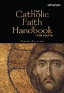 The Catholic Faith Handbook for Youth Third Edition