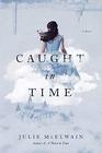 Caught in Time A Novel