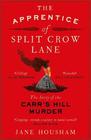 The Apprentice of Split Crow Lane The Story of the Carr's Hill Murder