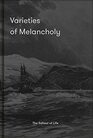 Varieties of Melancholy A hopeful guide to our somber moods