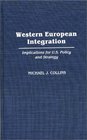 Western European Integration Implications for US Policy and Strategy