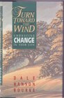 Turn Toward the Wind Embracing Change in Your Life