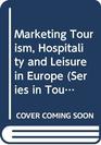 Marketing Tourism Hospitality and Leisure in Europe