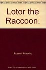 Lotor the Raccoon