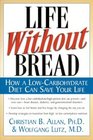 Life Without Bread How a LowCarbohydrate Diet Can Save Your Life