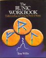 The Runic Workbook Understanding and Using the Power of Runes