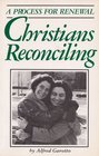 Christians Reconciling A Process for Renewal