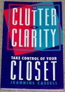 From Clutter To Clarity: Take Control of your Closet
