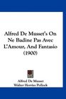 Alfred De Musset's On Ne Badine Pas Avec L'Amour And Fantasio